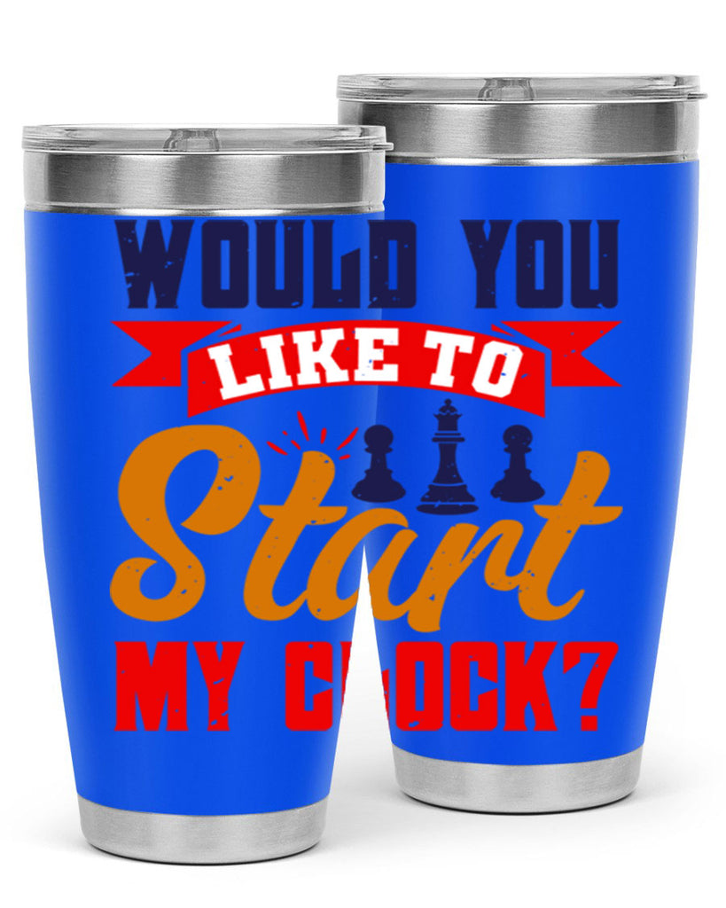 Would you like to start my clock 12#- chess- Tumbler