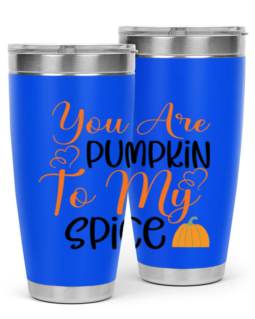 You Are Pumpkin To My Spice 652#- fall- Tumbler