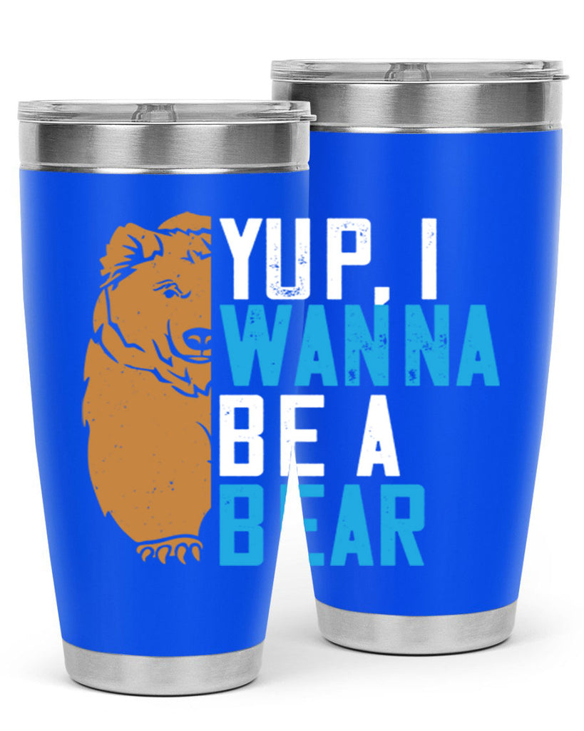 Yup, I wanna be a bear 36#- Bears- Tumbler