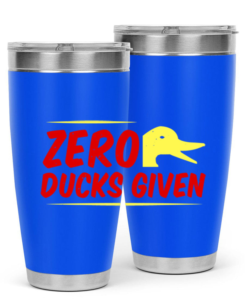 Zero ducks given Style 5#- duck- Tumbler