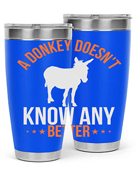 a donkey doesnt know any better Style 5#- donkey- Tumbler