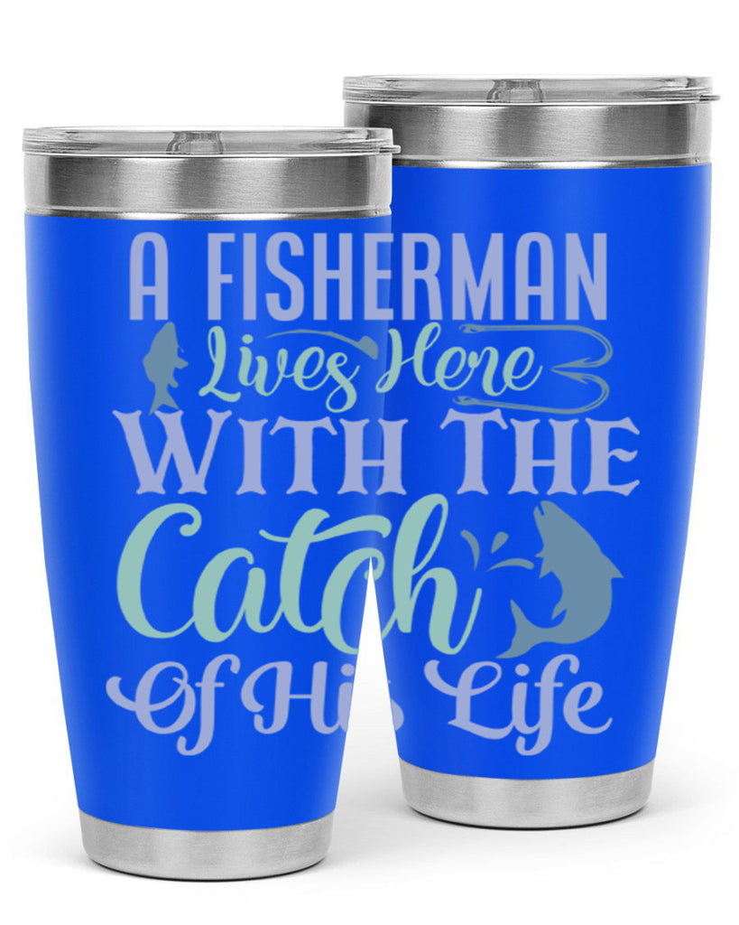 a fisherman lives here with the catch of his life 229#- fishing- Tumbler