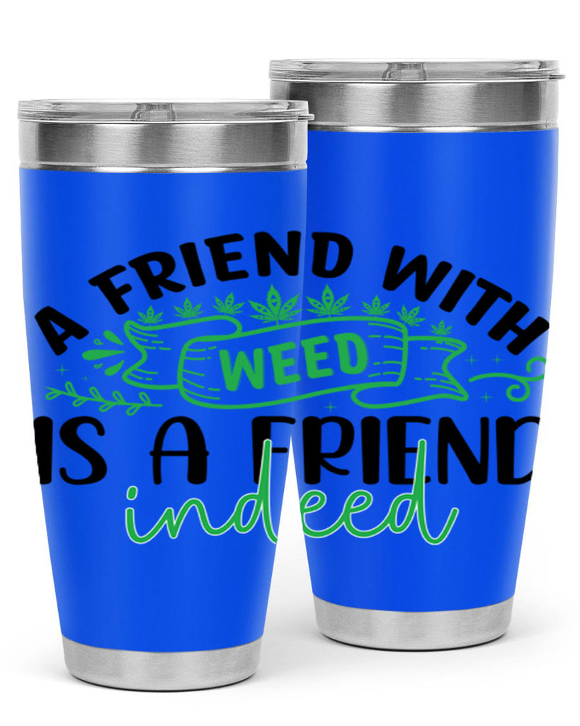 a friend with weed is a friend indeed 6#- marijuana- Tumbler