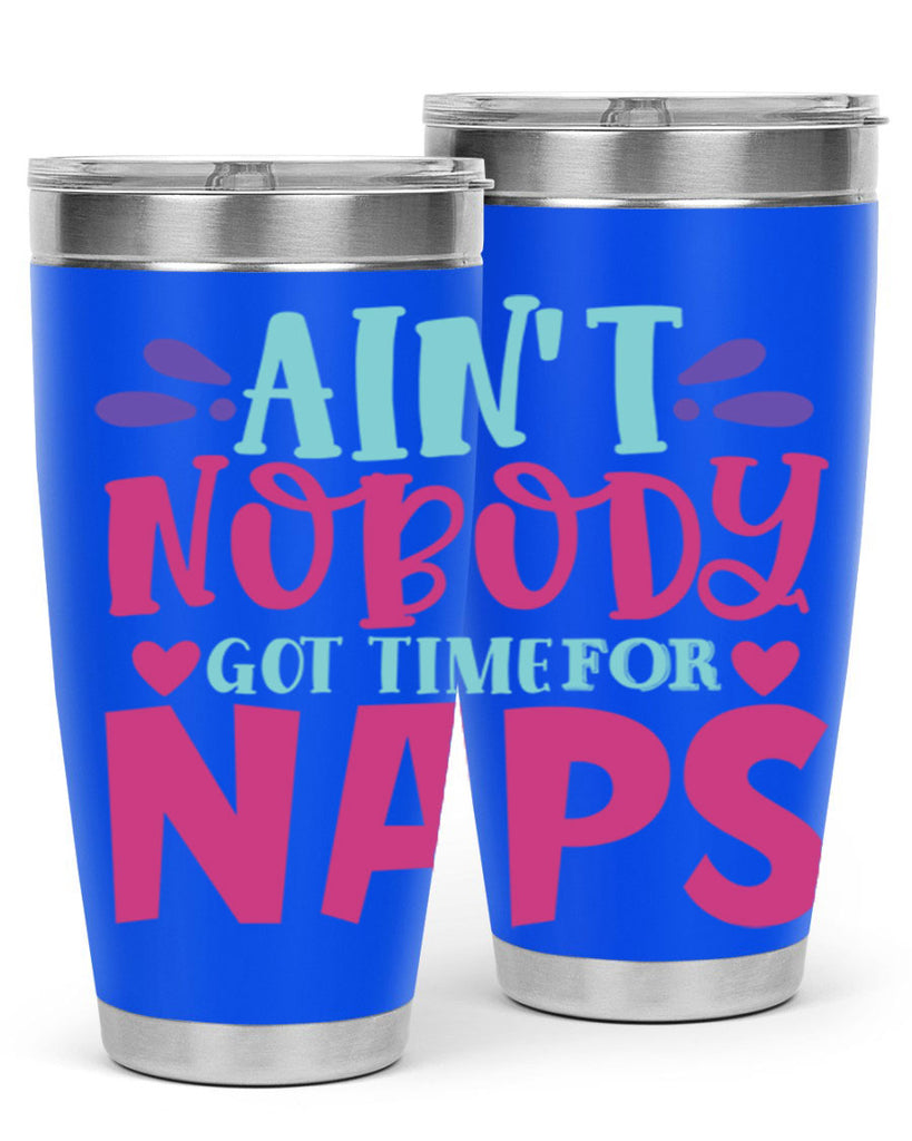 aint nobody got time naps Style 290#- baby- tumbler