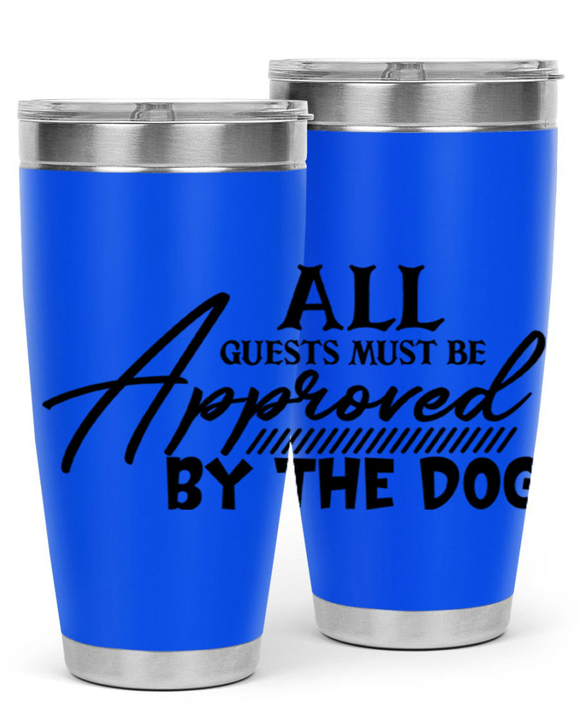 all guests must be approved by the dog 91#- home- Tumbler