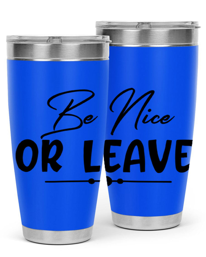 be nice or leave 90#- home- Tumbler