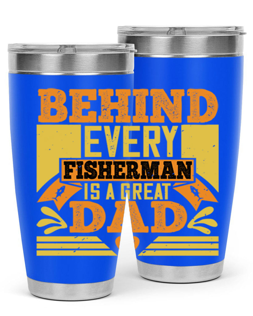 behind every fisherman is a great dad 232#- fathers day- Tumbler