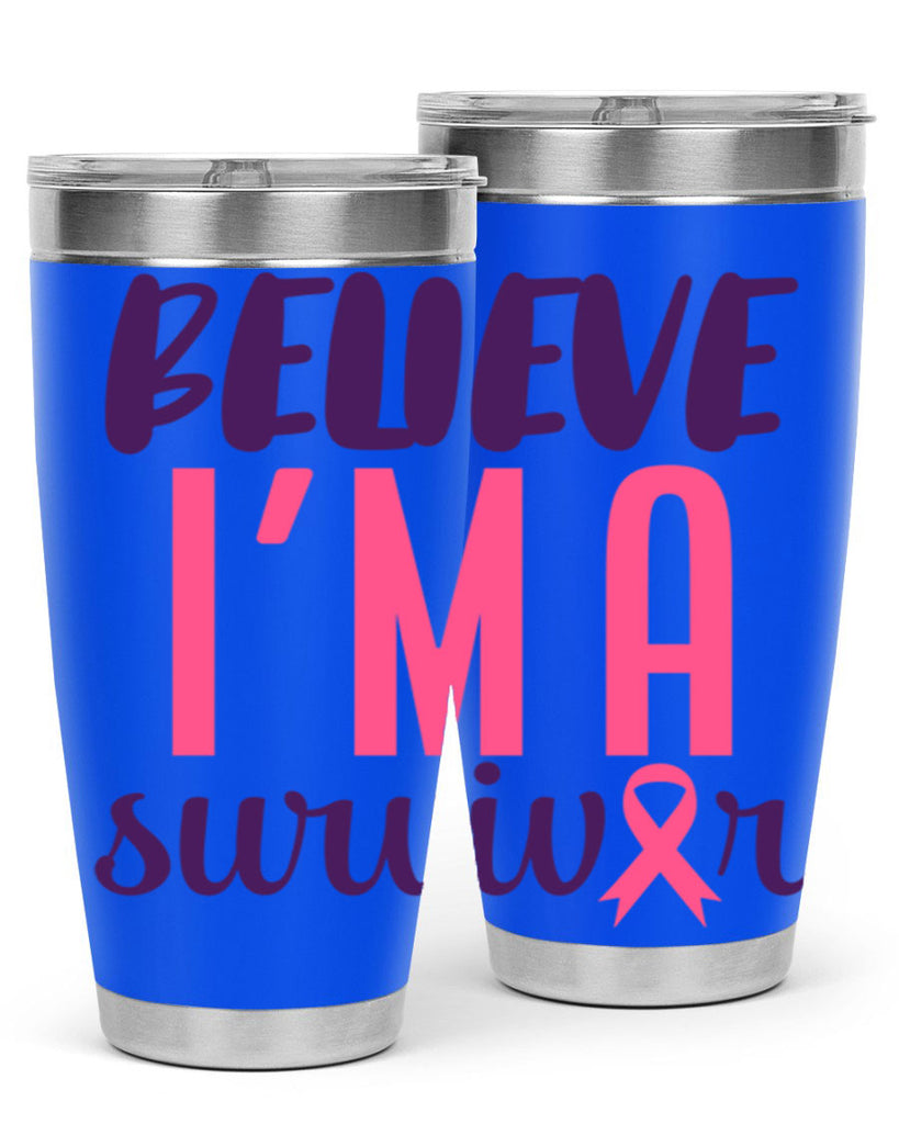 believe im a survivor Style 16#- breast cancer- Tumbler