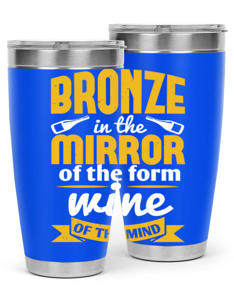 bronze in the mirror of the form wine of the mind 99#- wine- Tumbler