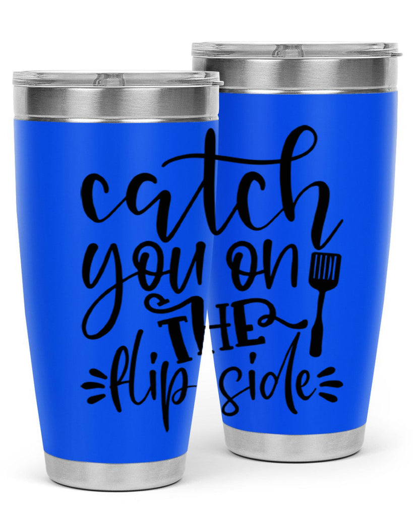 catch you on the flip side 116#- kitchen- Tumbler