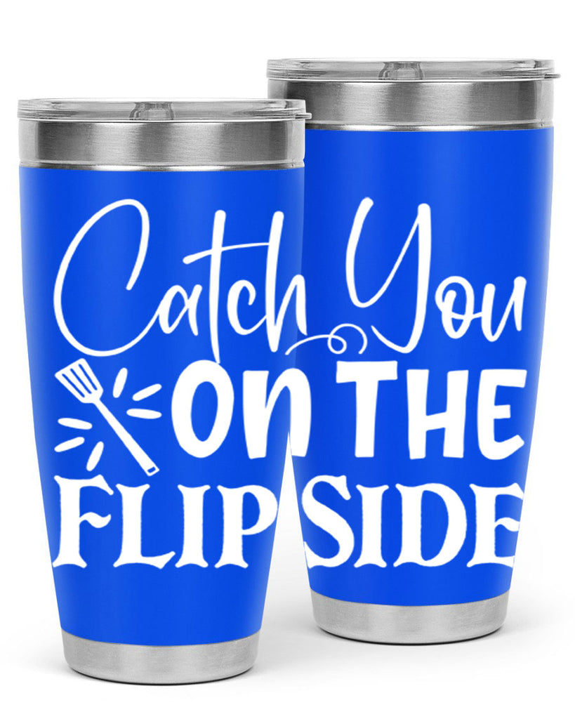 catch you on the flip side 51#- kitchen- Tumbler
