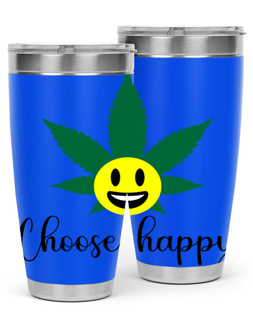 choose happy 58#- marijuana- Tumbler