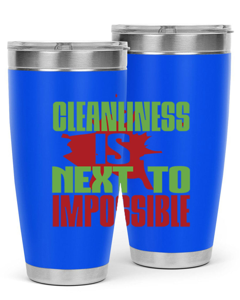 cleanilness is next to impossible Style 44#- cleaner- tumbler