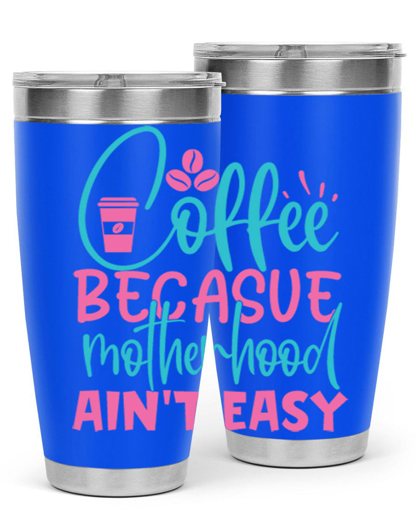 coffee becasue motherhood aint easy 351#- mom- Tumbler