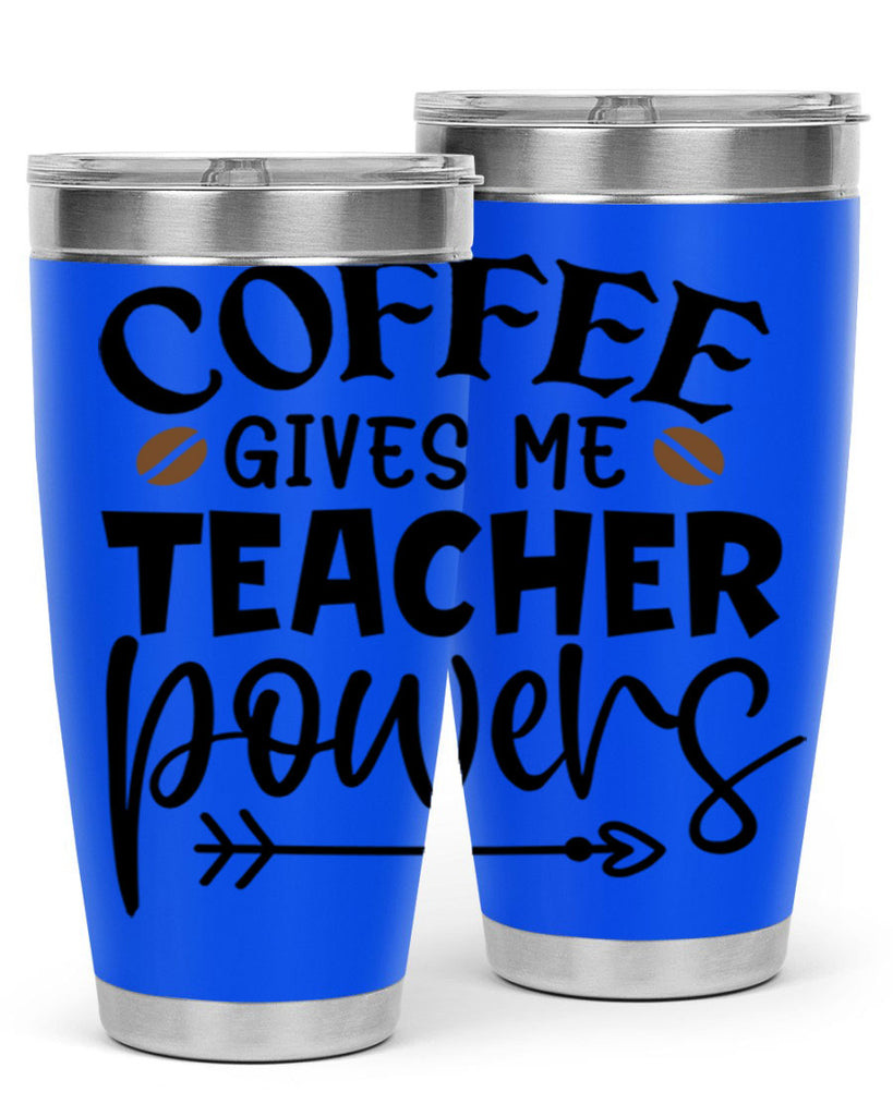 coffee gives me teacher powers Style 187#- teacher- tumbler