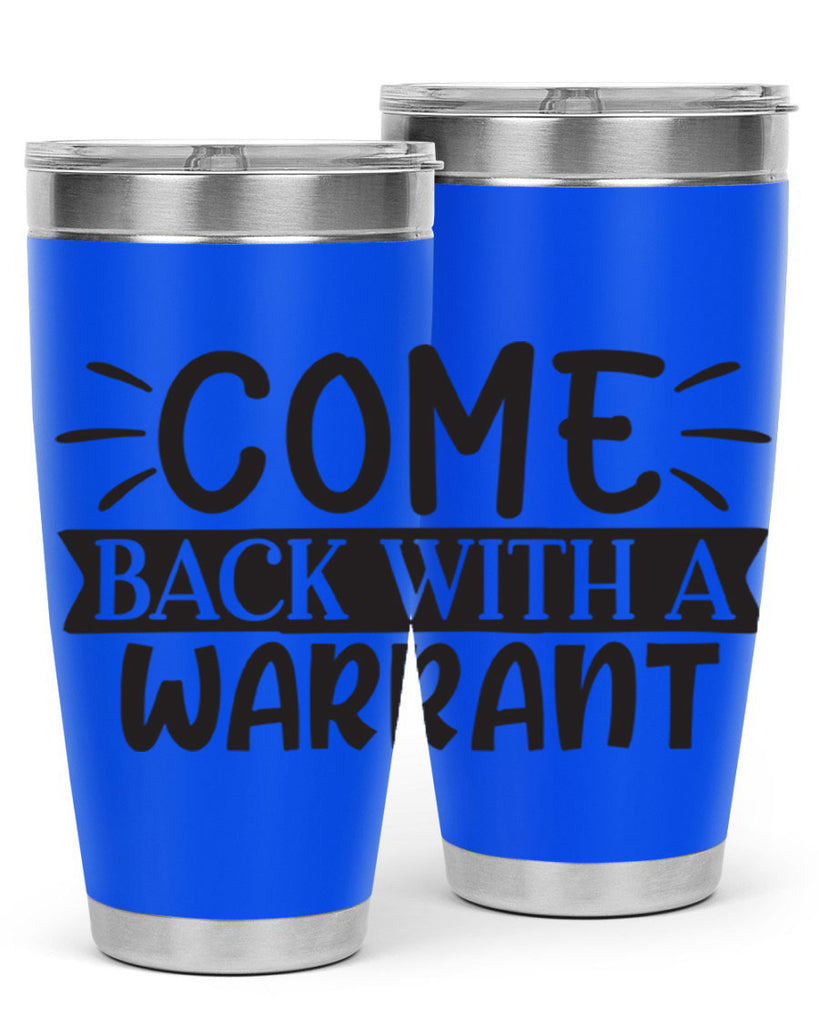 come back with a warrant 82#- home- Tumbler