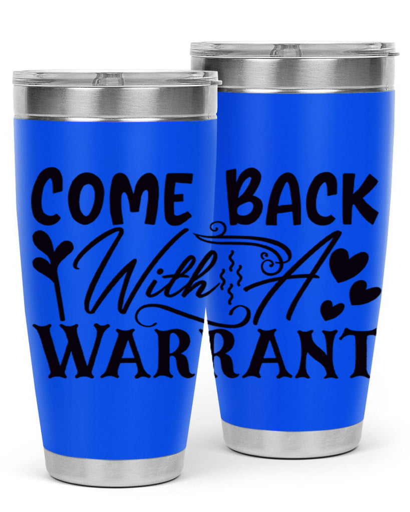 come back with a warrant 83#- home- Tumbler