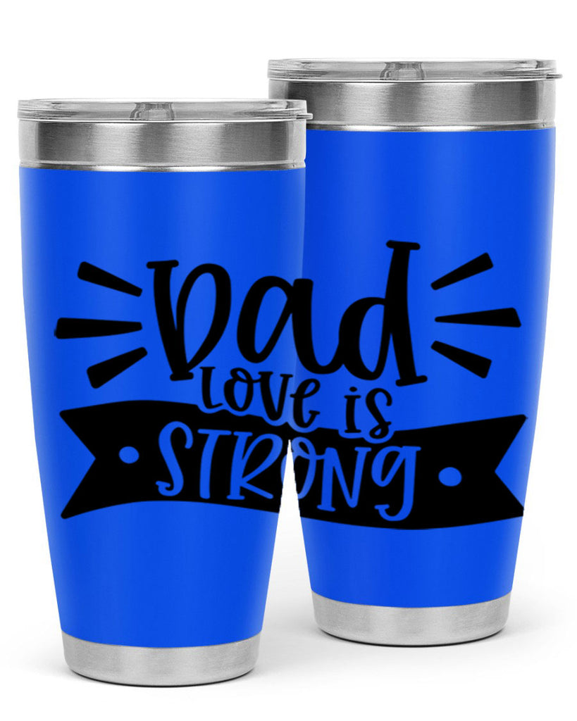 dad love is strong 63#- fathers day- Tumbler