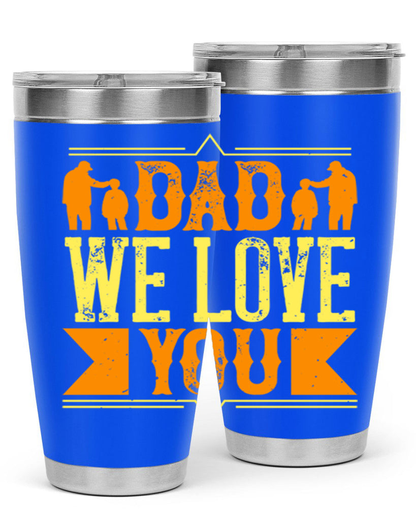 dad we love you 259#- fathers day- Tumbler