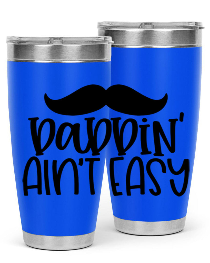 daddin aint easy 55#- fathers day- Tumbler
