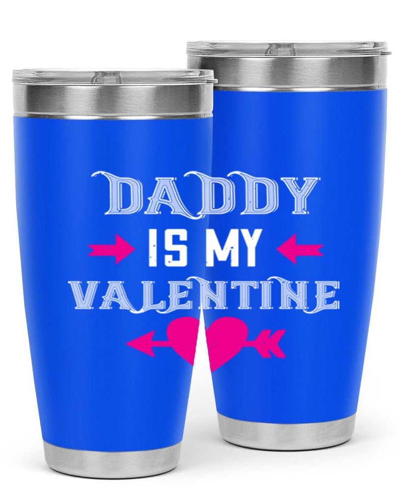 daddy is my valentine 64#- valentines day- Tumbler