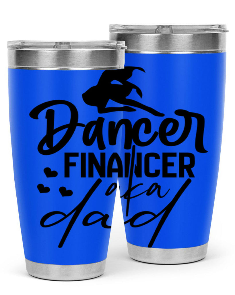 dancer financer aka dad 30#- ballet- Tumbler