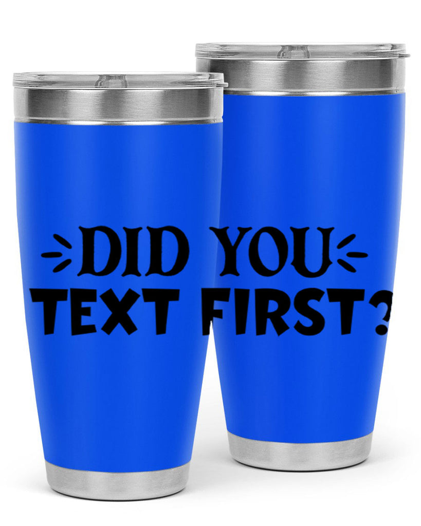 did you text first 74#- home- Tumbler