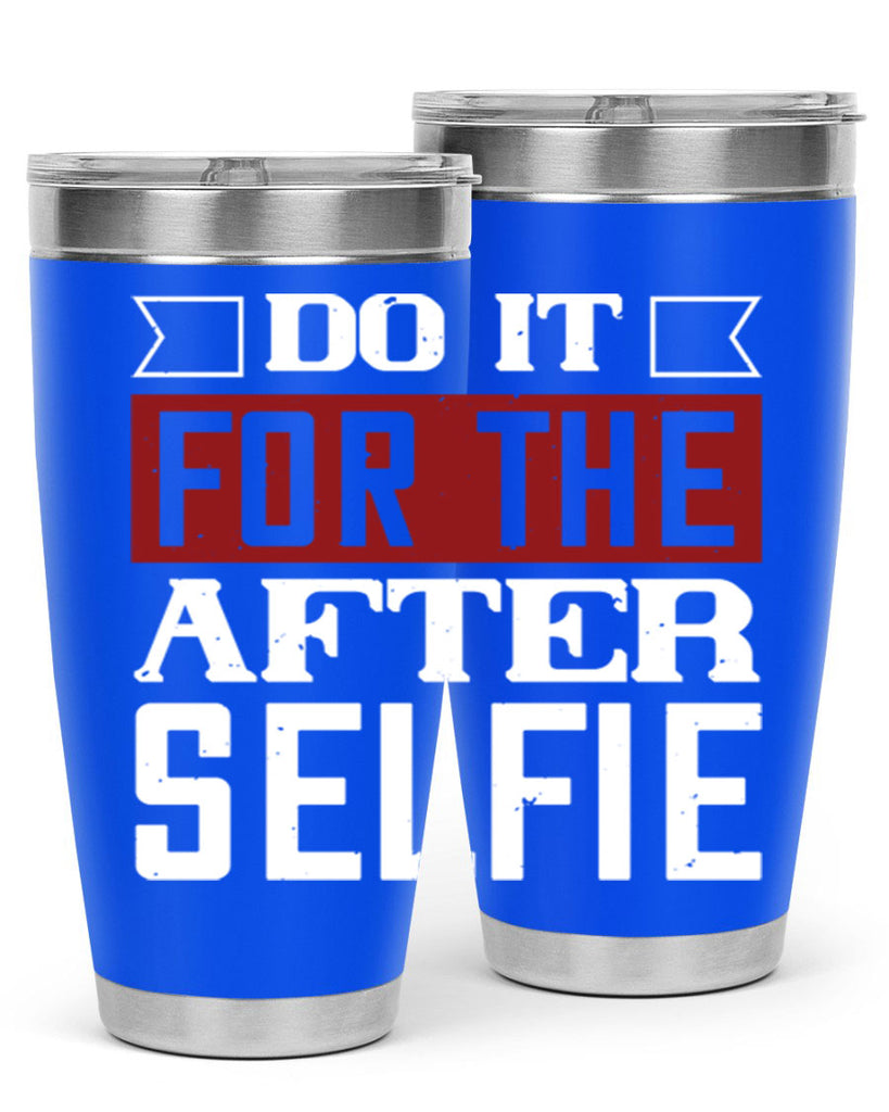 do it for the after selfie 80#- gym- Tumbler