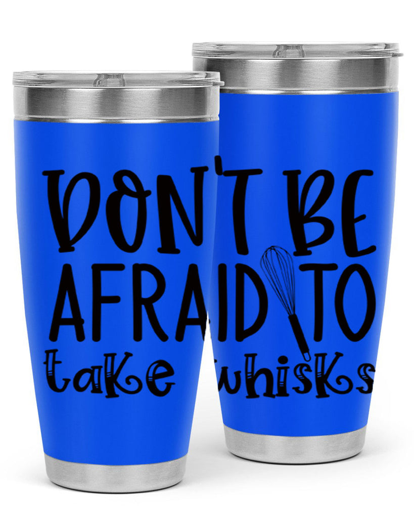 dont be afraid to take whisks 39#- kitchen- Tumbler