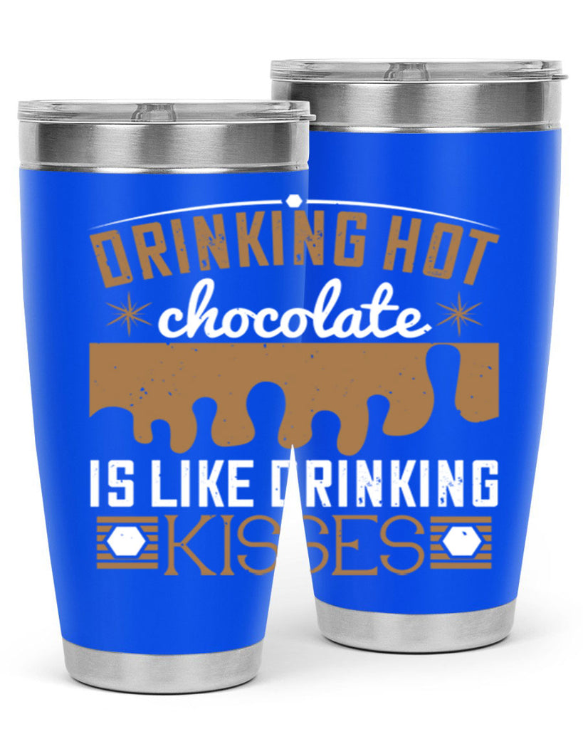 drinking hot chocolate is like drinking kisses 41#- chocolate- Tumbler