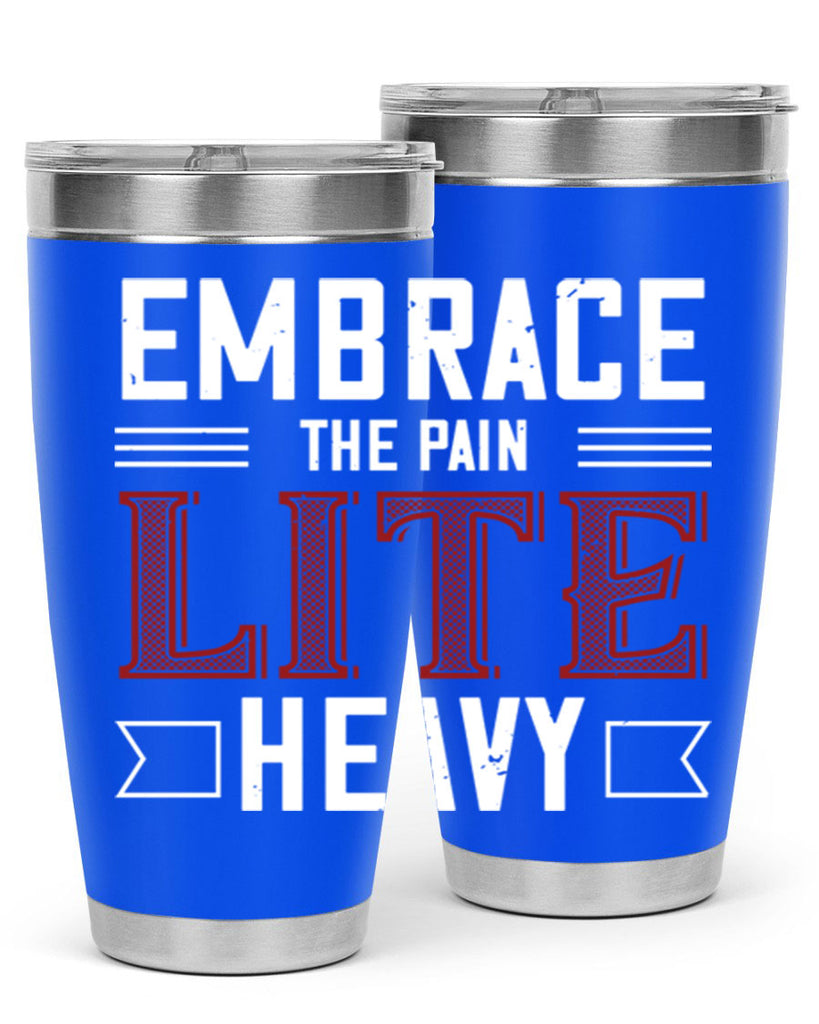 embrace the pain lite heavy 55#- gym- Tumbler