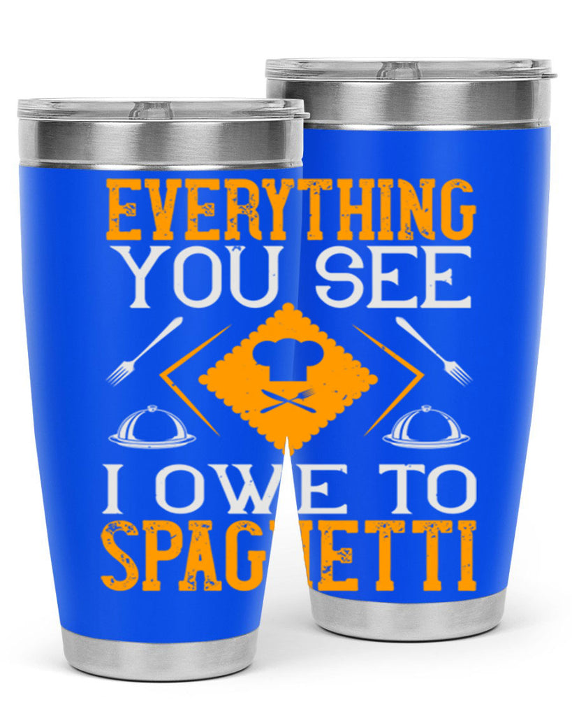 everything you see i owe to spaghetti 42#- cooking- Tumbler