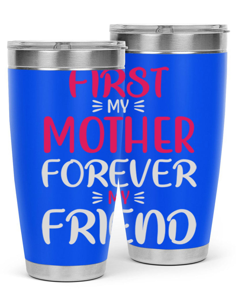 first my mother forever my friend 183#- mom- Tumbler