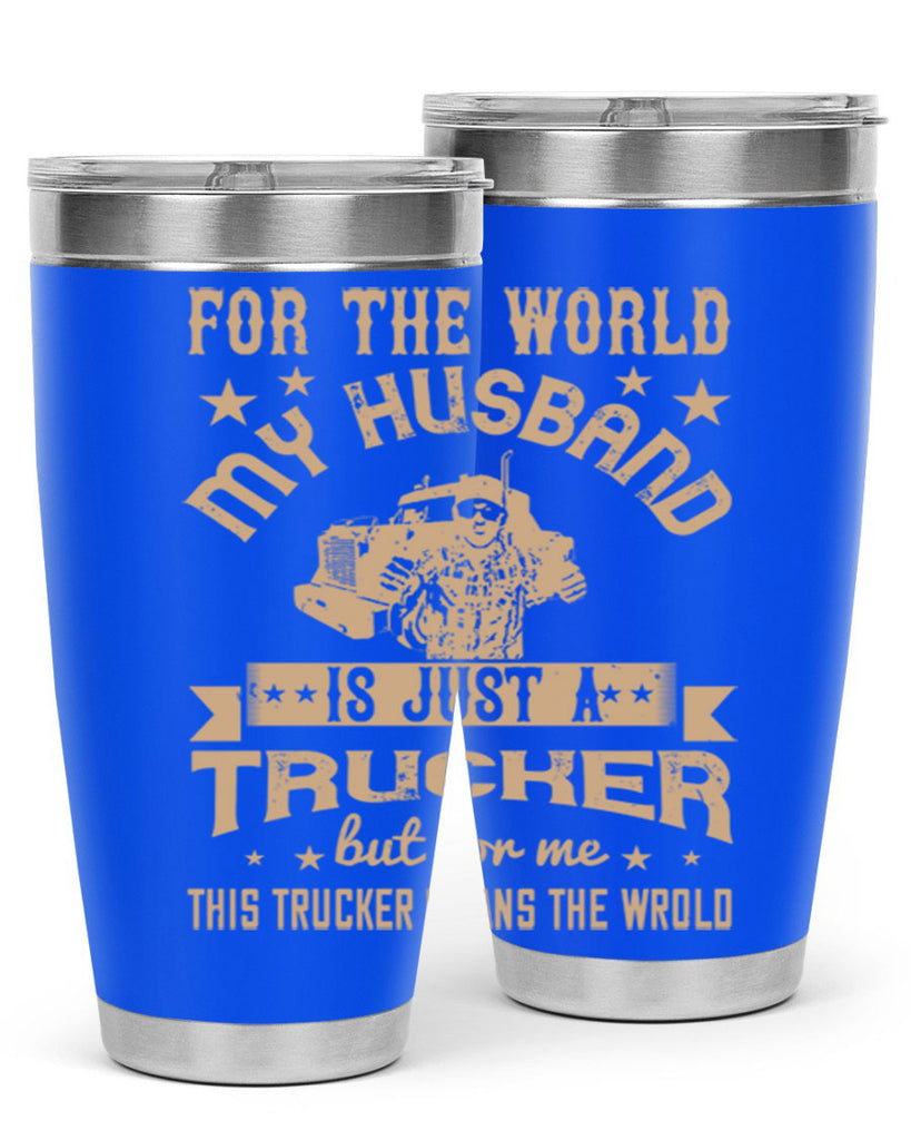 for the world my husband is z Style 1#- truck driver- tumbler