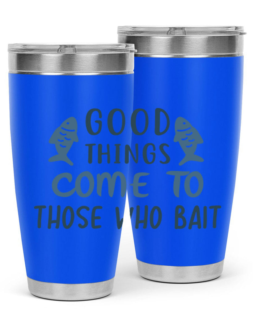 good things come to 128#- fishing- Tumbler