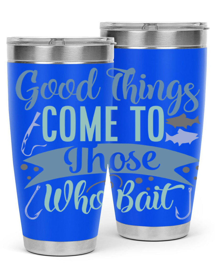 good things come to those who bait 219#- fishing- Tumbler