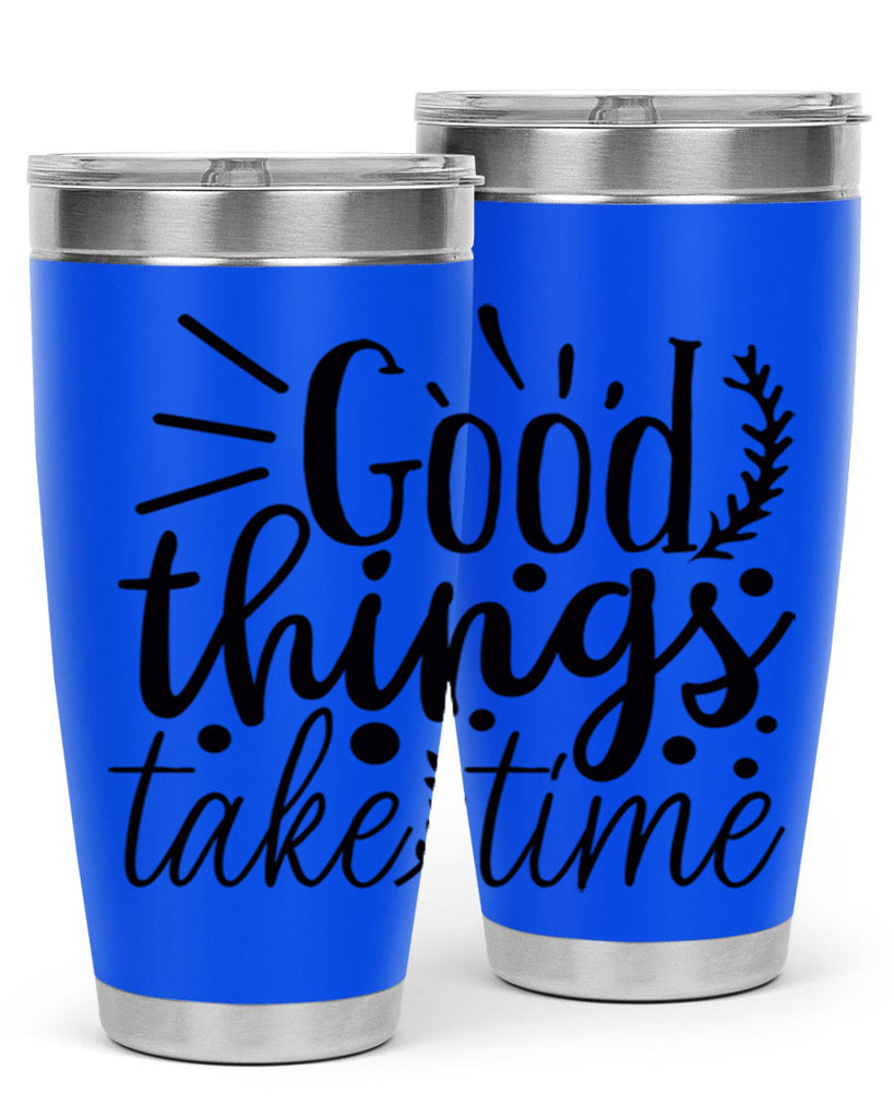 good things take time 44#- gym- Tumbler