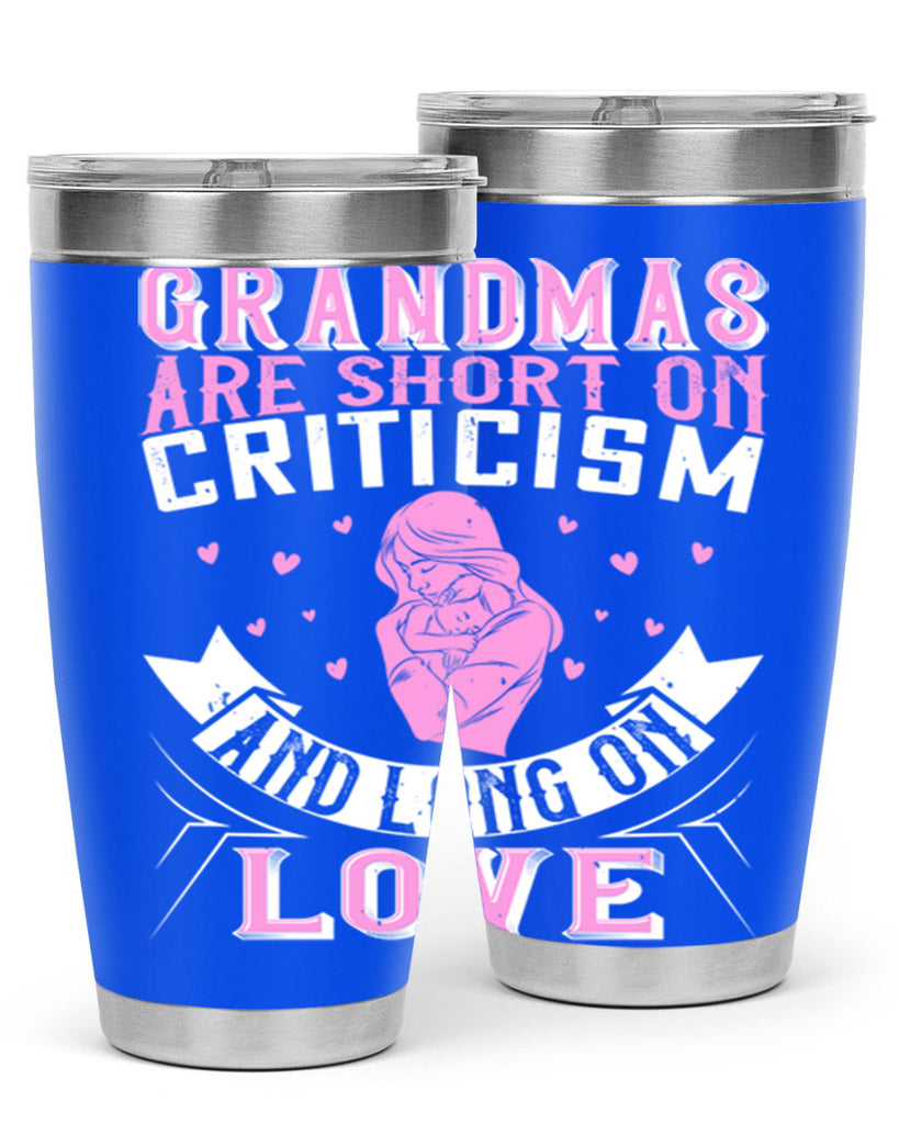 grandmas are short on criticism and long on love 175#- mom- Tumbler