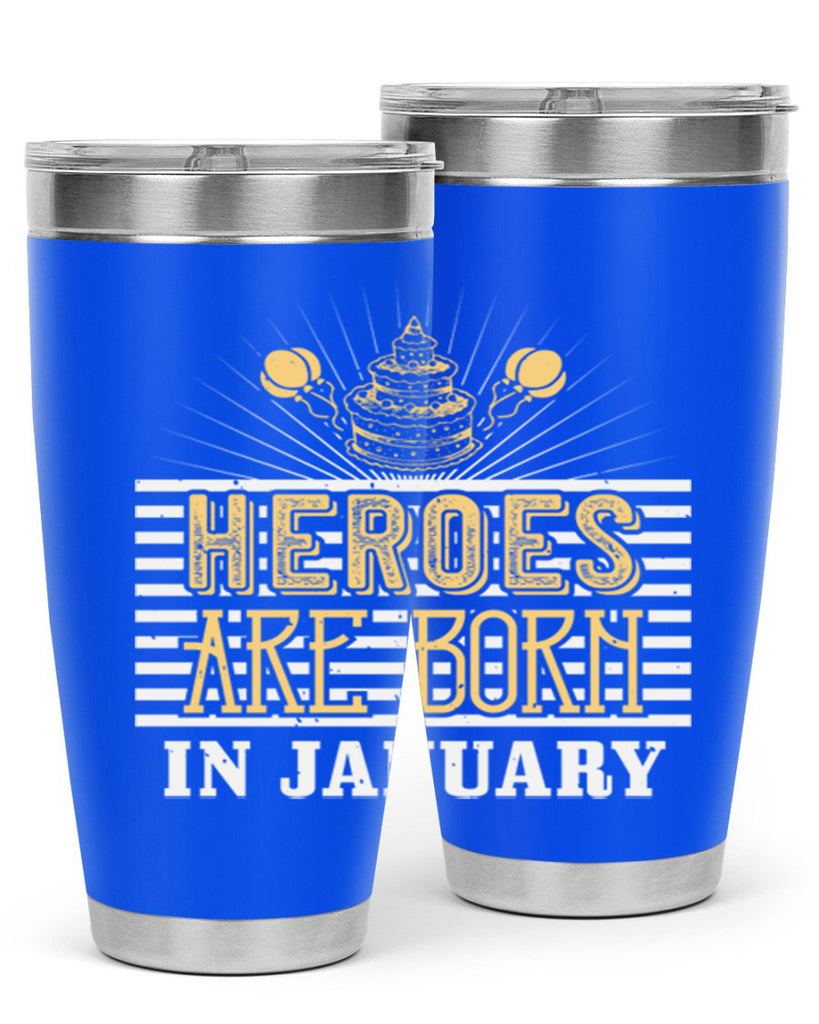 heroes are born in january Style 95#- birthday- tumbler