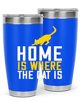 home is where the cat is Style 49#- cat- Tumbler