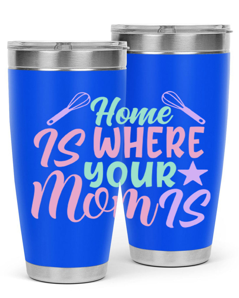 home is where your mom is 37#- home- Tumbler