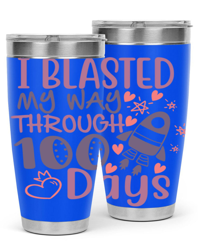 i blassted my way through 100 days 11#- 100 days of school- Tumbler