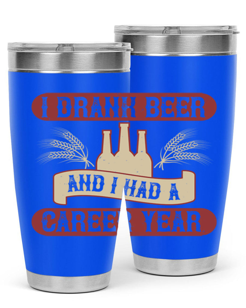 i drank beer and i had a career year 82#- beer- Tumbler