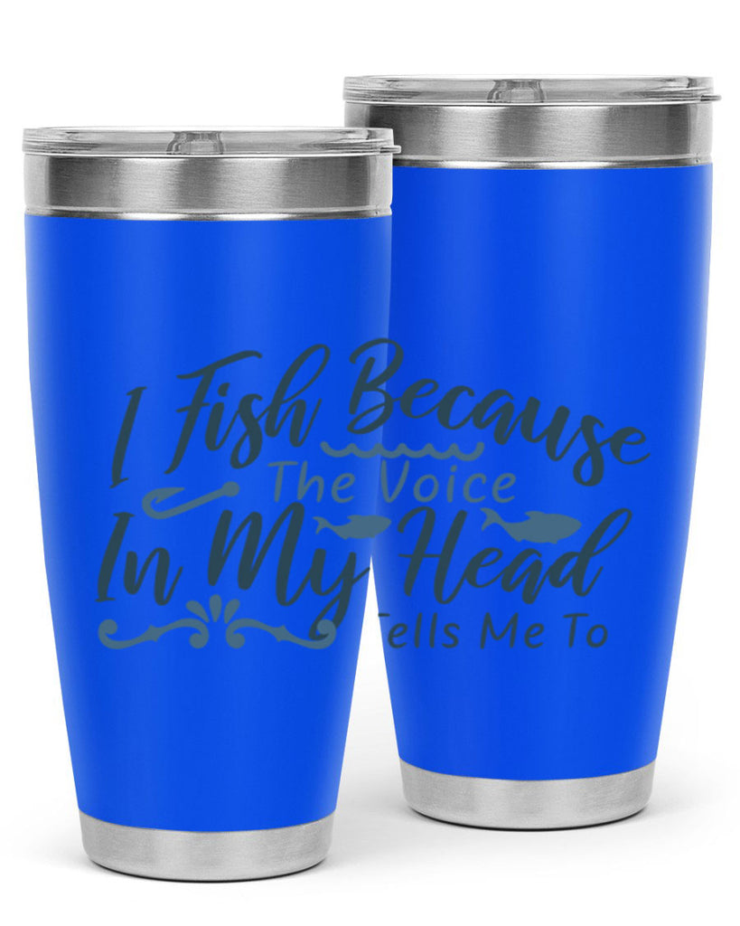 i fish because the voice in my head 114#- fishing- Tumbler