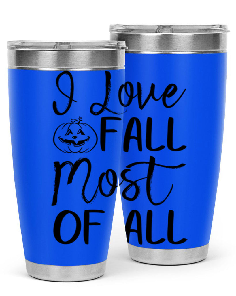 i love fall most of all 327#- fall- Tumbler