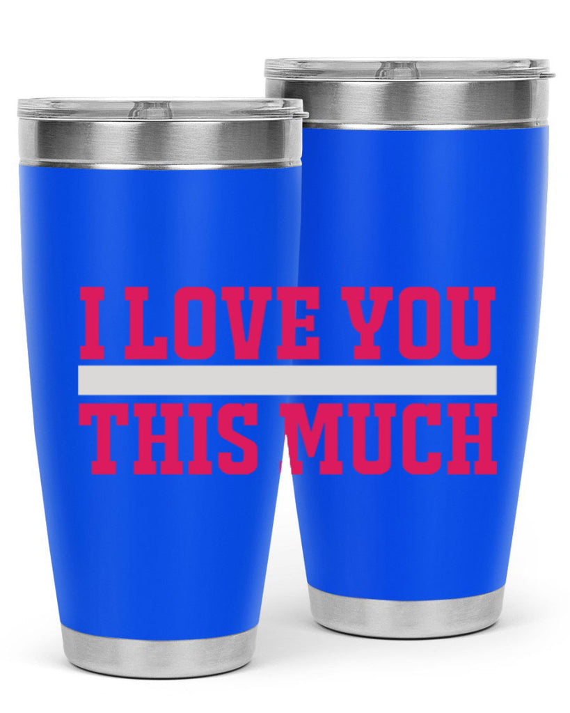 i love you this much 155#- mom- Tumbler