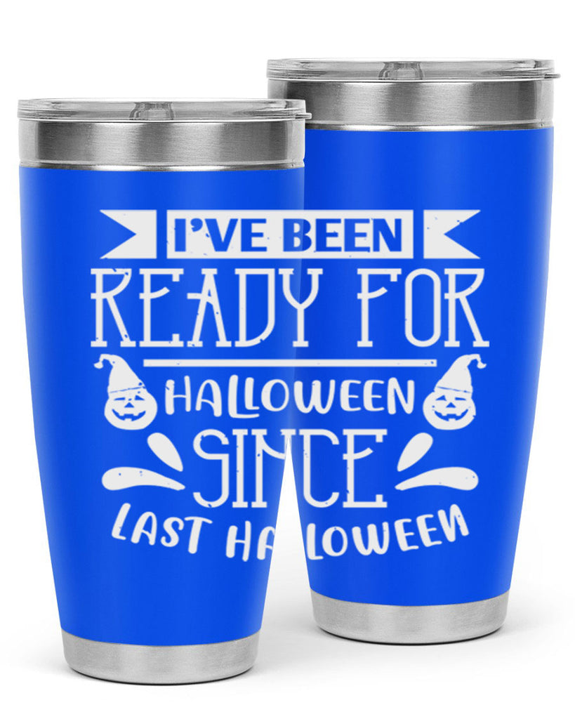 ihave been ready for halloween 145#- halloween- Tumbler