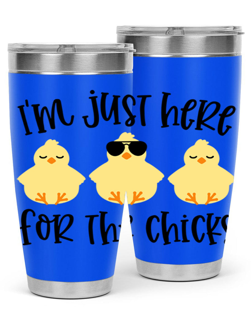 im just here for the chicks 20#- easter- Tumbler