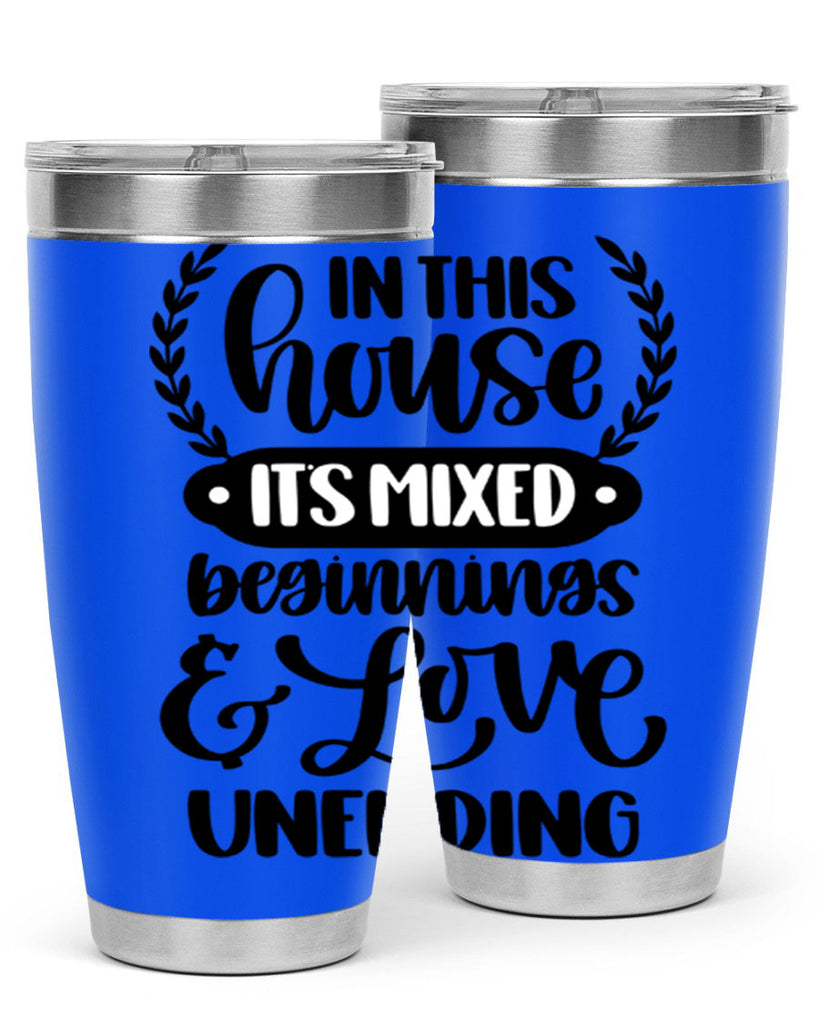 in this house its mixed beginnings love unending 9#- home- Tumbler