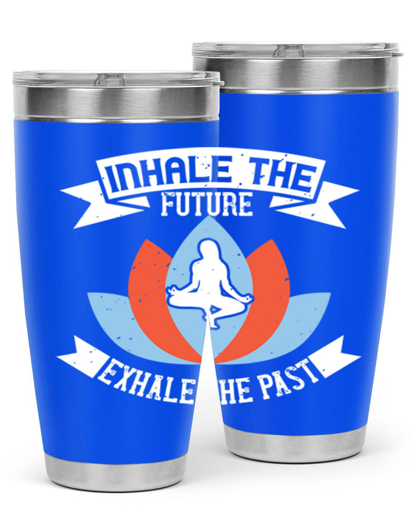 inhale the future exhale the past 84#- yoga- Tumbler